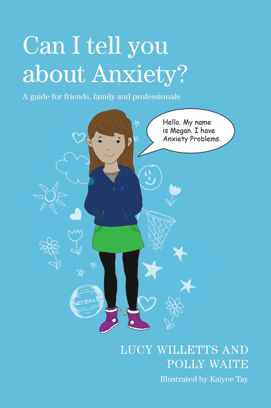 Can I tell you about Anxiety? by Kaiyee Tay, Lucy Willetts, Polly Waite