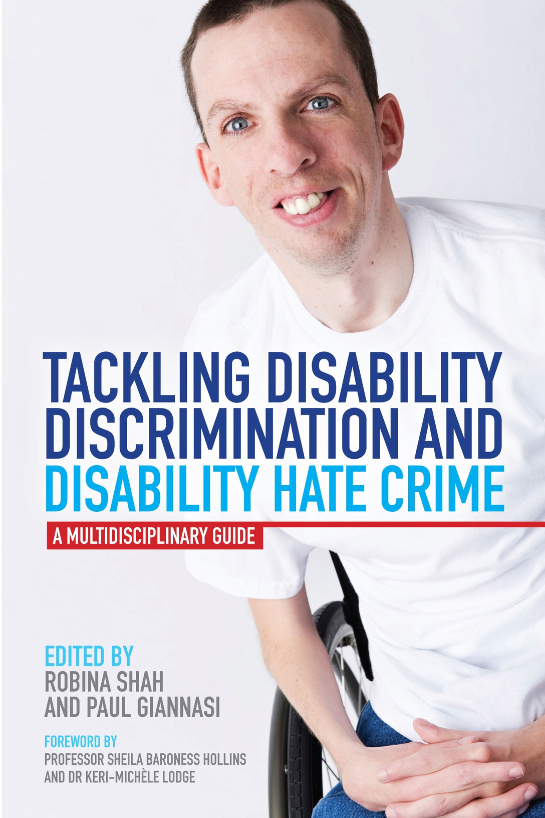 Tackling Disability Discrimination and Disability Hate Crime by Robina Shah, Paul Giannasi, Sheila Hollins