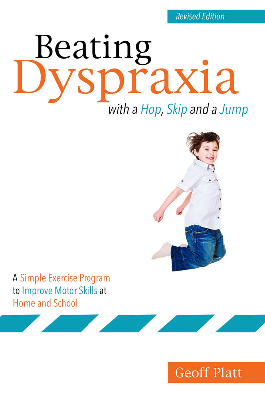 Beating Dyspraxia with a Hop, Skip and a Jump by Geoffrey Platt