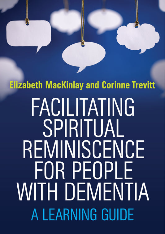 Facilitating Spiritual Reminiscence for People with Dementia by Elizabeth MacKinlay, Corinne Trevitt