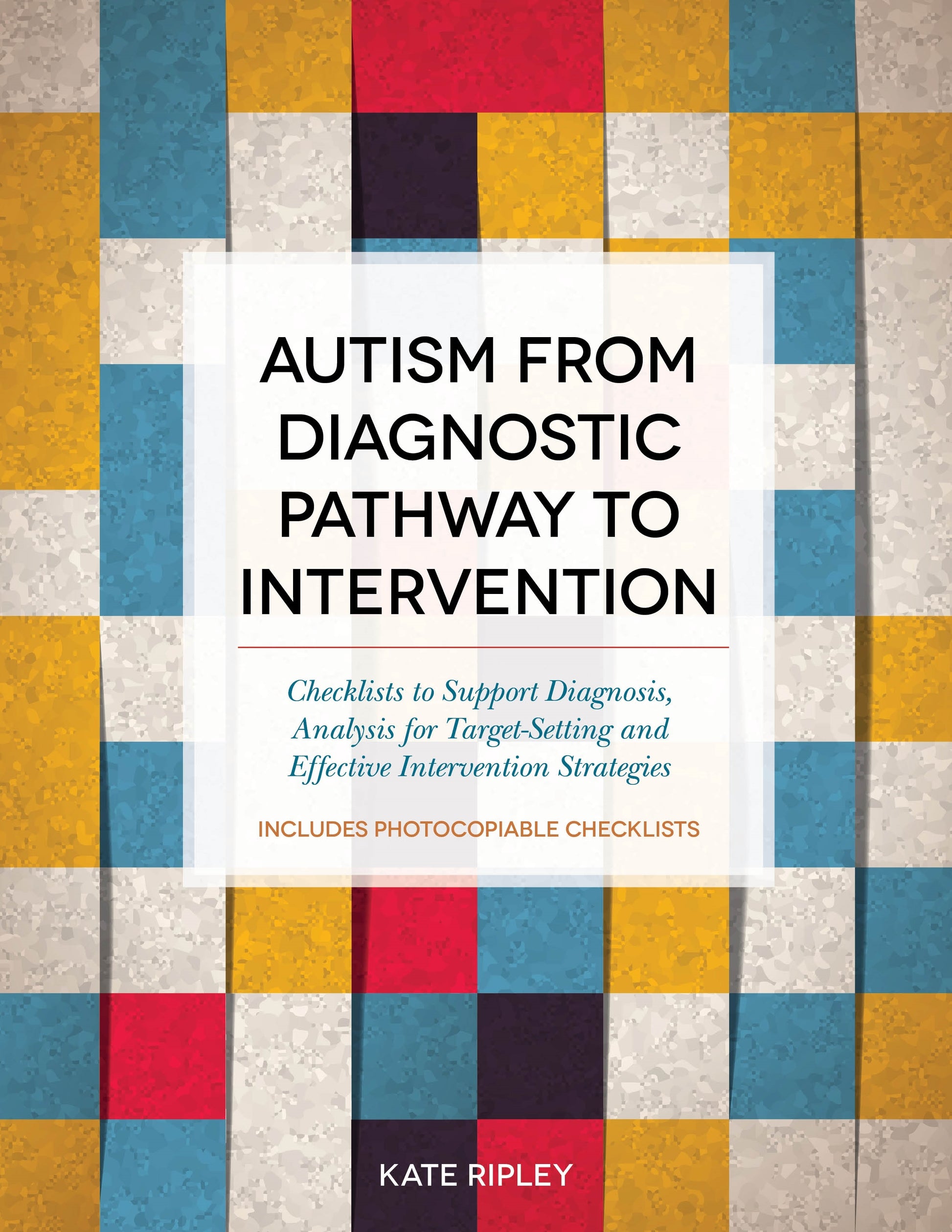 Autism from Diagnostic Pathway to Intervention by Kate Ripley