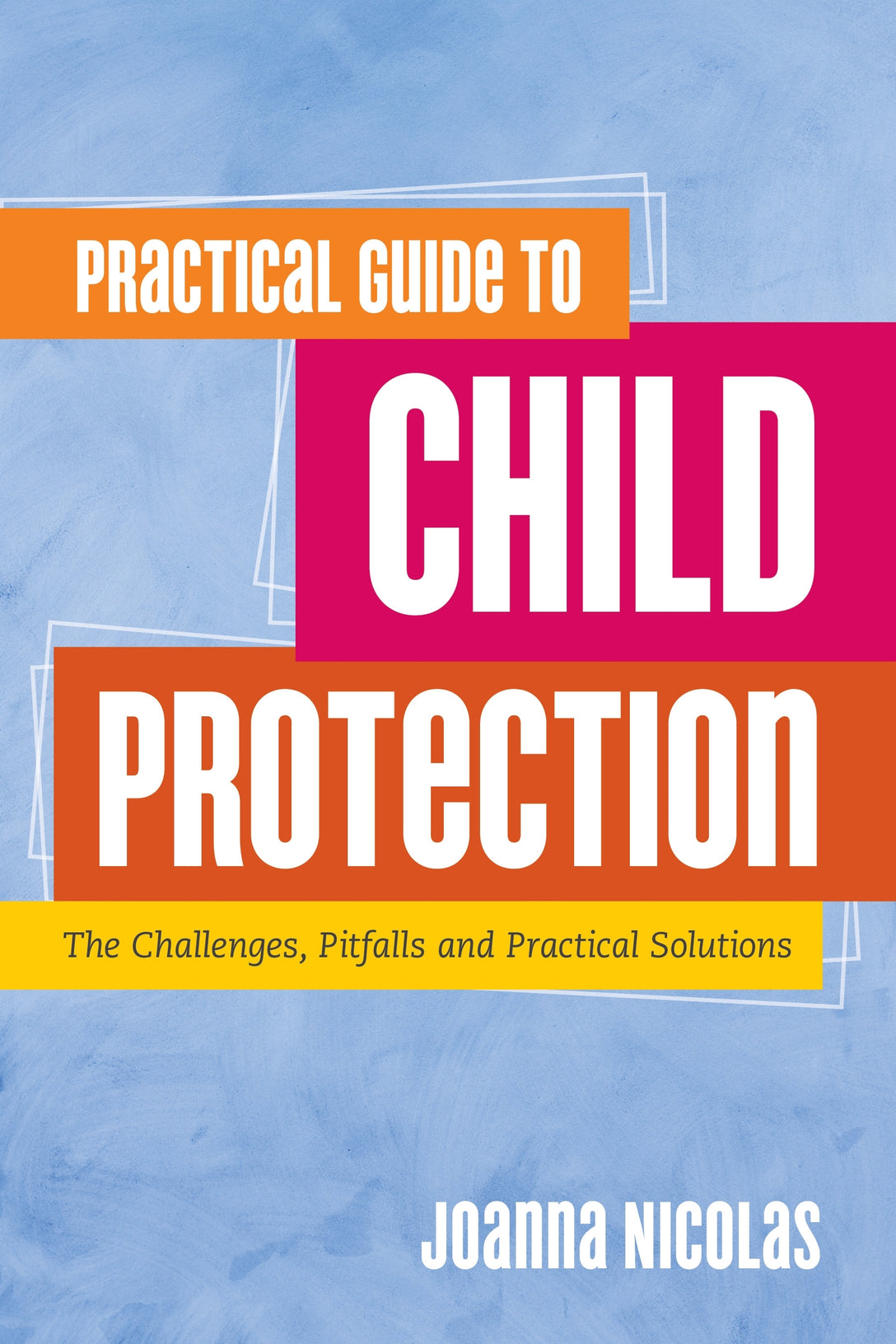 Practical Guide to Child Protection by Joanna Nicolas