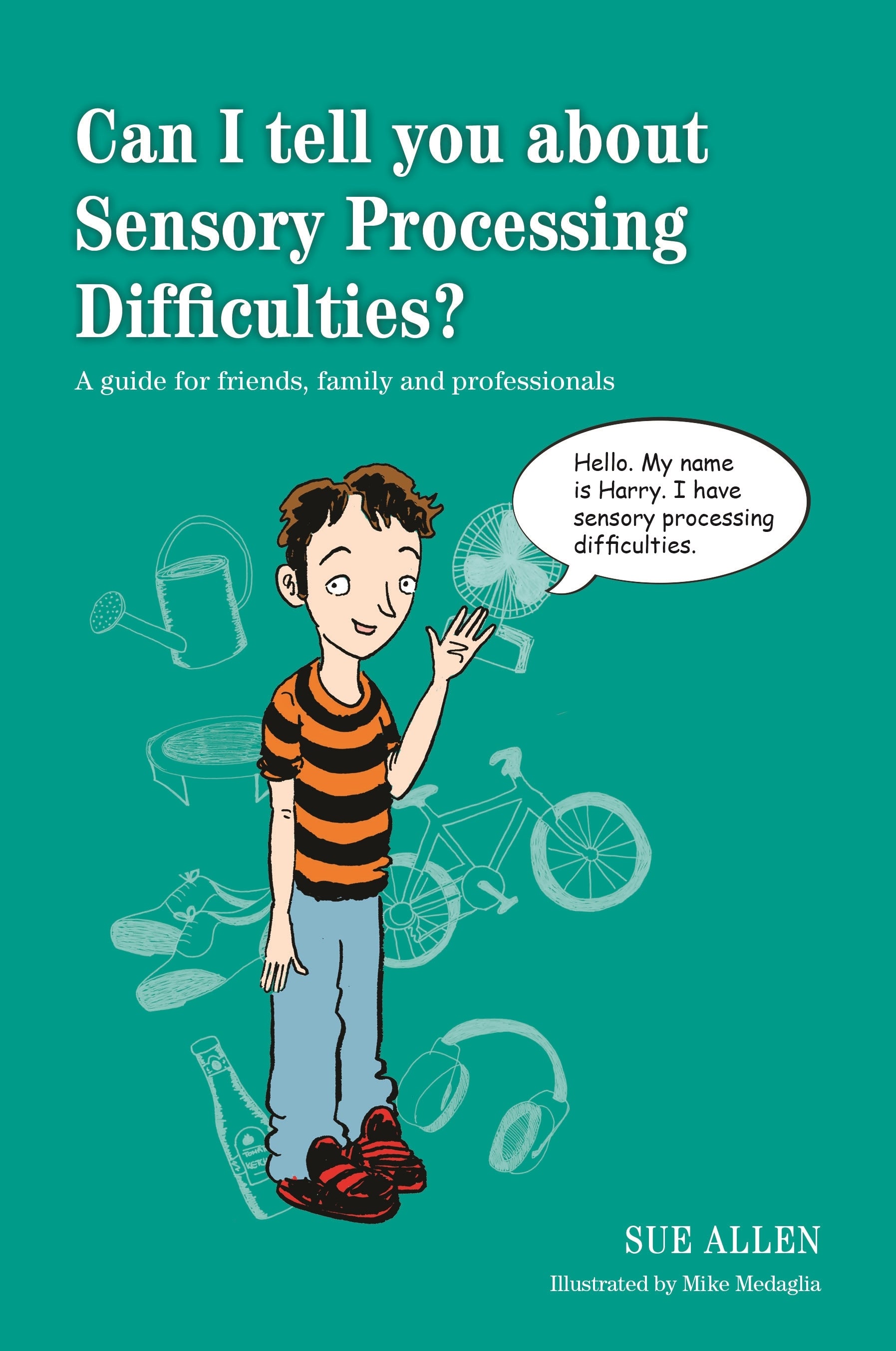 Can I tell you about Sensory Processing Difficulties? by Sue Allen, Mike Medaglia