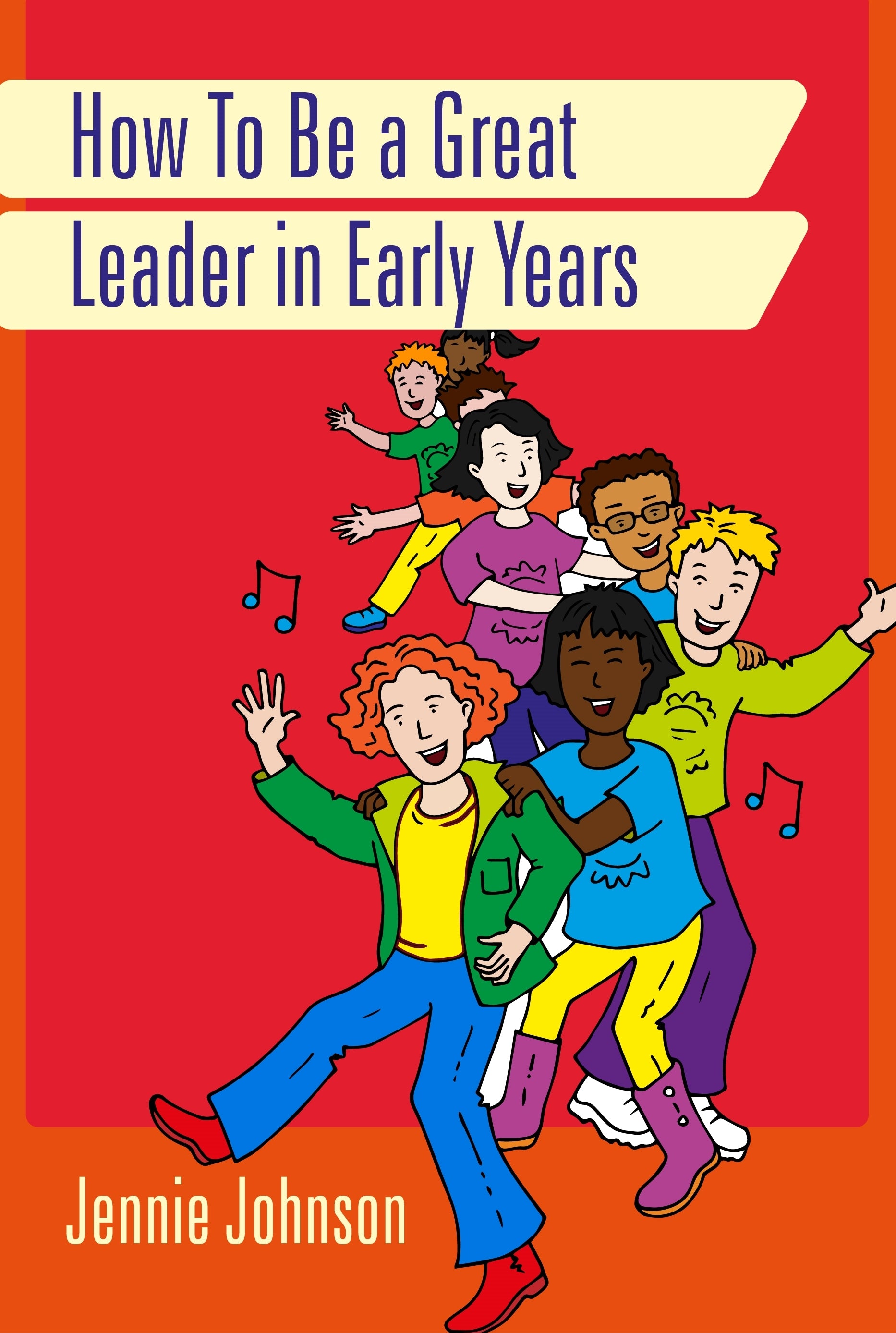 How to Be a Great Leader in Early Years by Jennie Johnson