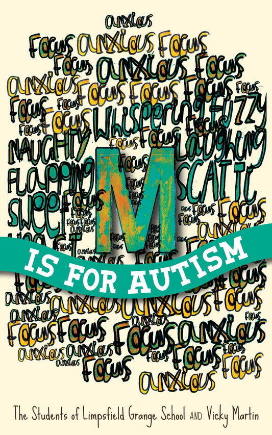 M is for Autism by Robert Pritchett, The Students of Limpsfield Grange of Limpsfield Grange School, Vicky Martin