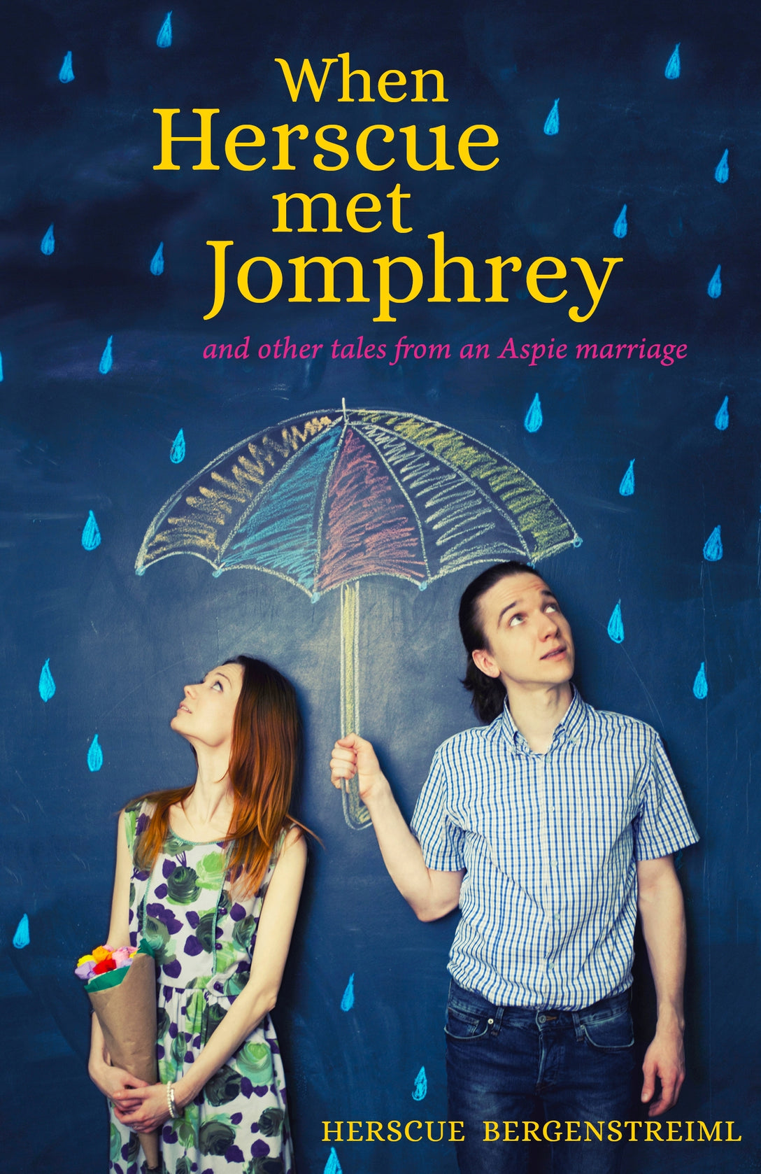 When Herscue Met Jomphrey and Other Tales from an Aspie Marriage by Herscue Bergenstreiml