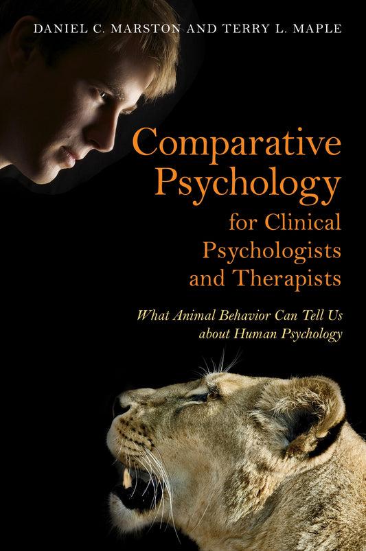 Comparative Psychology for Clinical Psychologists and Therapists by Daniel C. Marston, Terry L. Maple