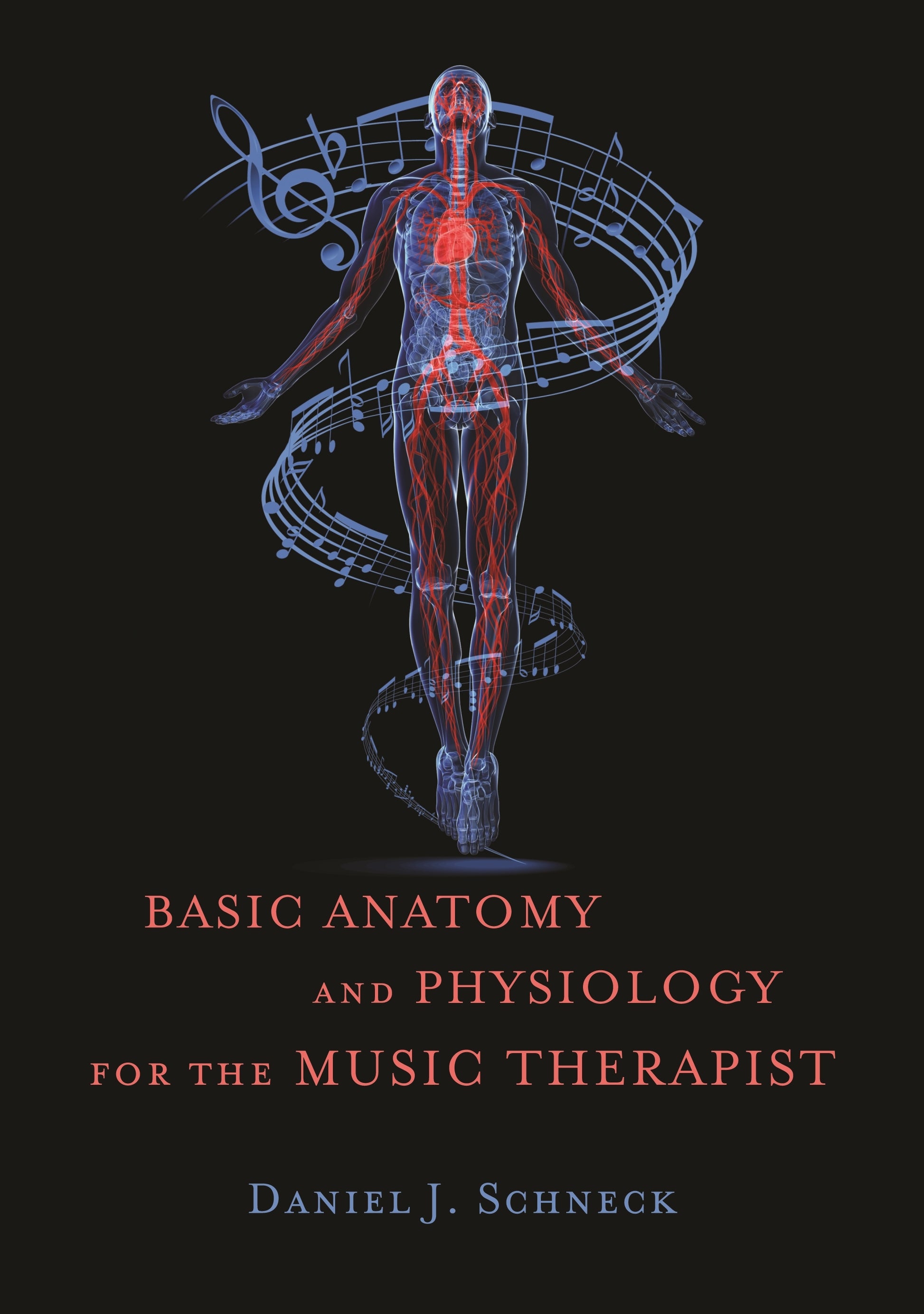 Basic Anatomy and Physiology for the Music Therapist by Daniel J. Schneck
