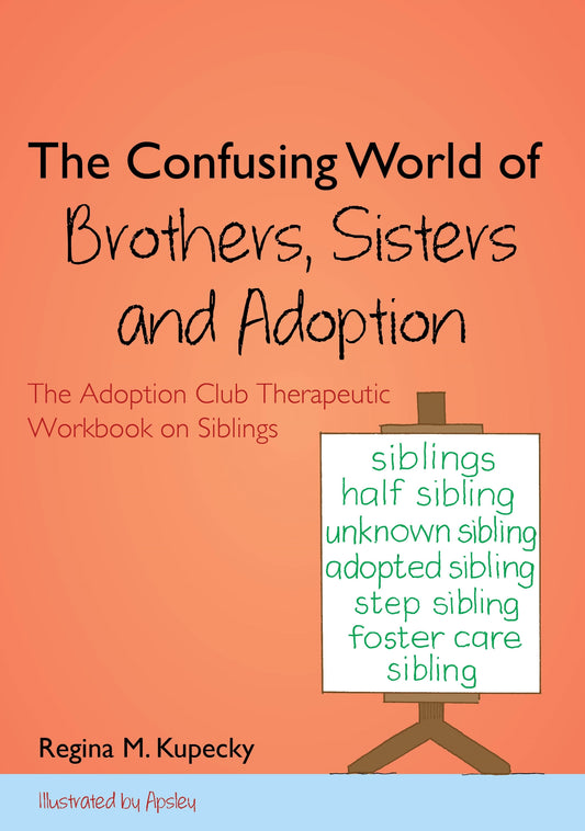 The Confusing World of Brothers, Sisters and Adoption by  Apsley, Regina M. Kupecky