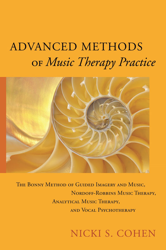 Advanced Methods of Music Therapy Practice by Nicki S. Cohen