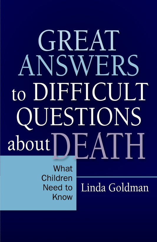 Great Answers to Difficult Questions about Death by Linda Goldman