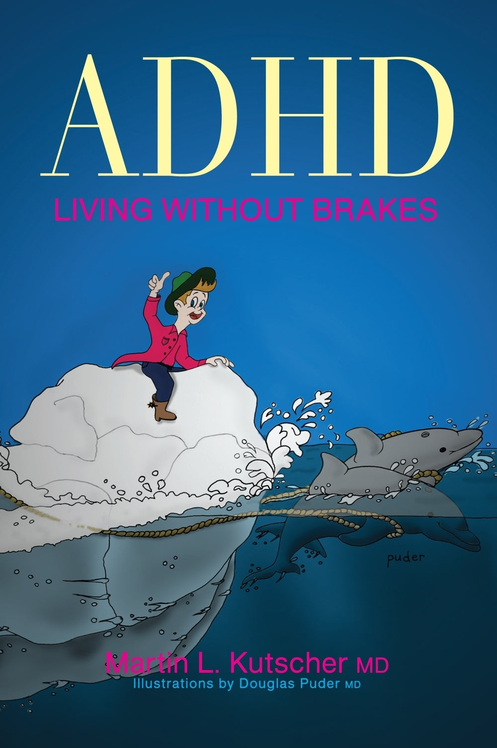 ADHD - Living without Brakes by Martin L. Kutscher
