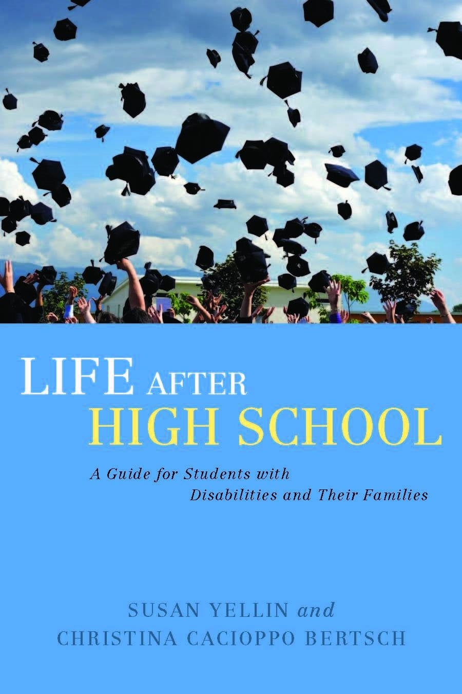 Life After High School by Susan Yellin, Christina Cacioppo Bertsch