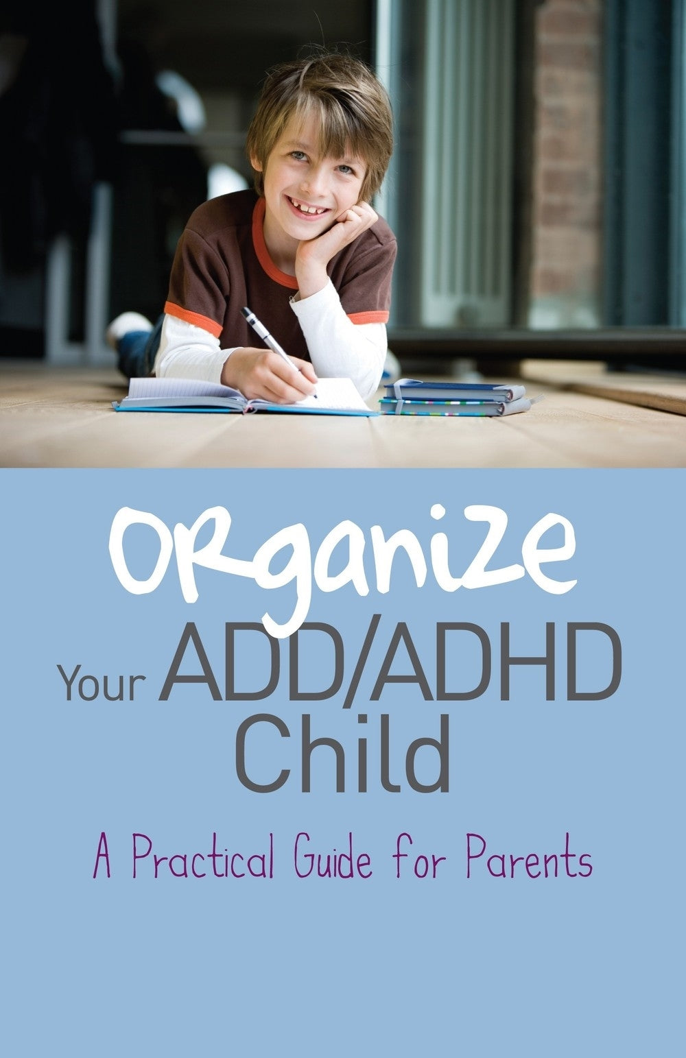 Organize Your ADD/ADHD Child by Cheryl Carter