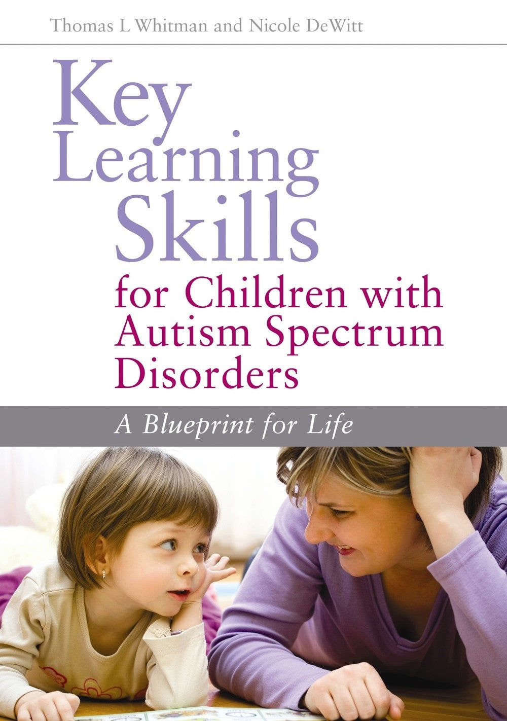Key Learning Skills for Children with Autism Spectrum Disorders by Nicole DeWitt, Thomas L. Whitman