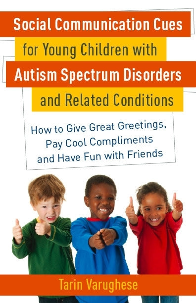 Social Communication Cues for Young Children with Autism Spectrum Disorders and Related Conditions by Tarin Varughese