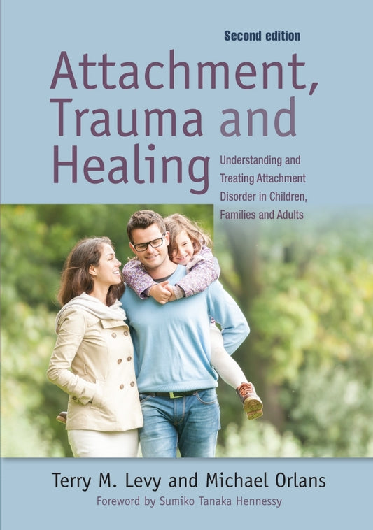 Attachment, Trauma, and Healing by Sumiko Hennessy, Terry M. Levy, Michael Orlans