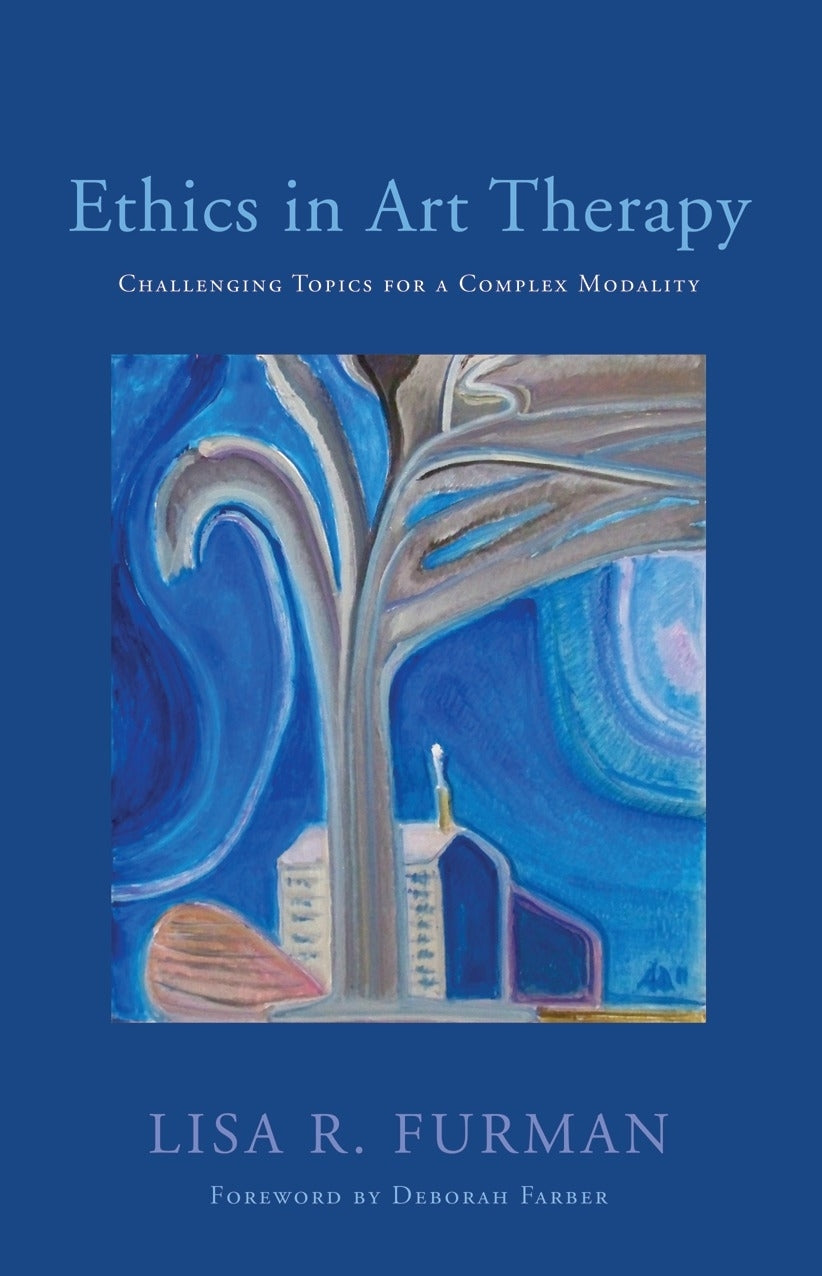Ethics in Art Therapy by Deborah Farber, Lisa R. Furman