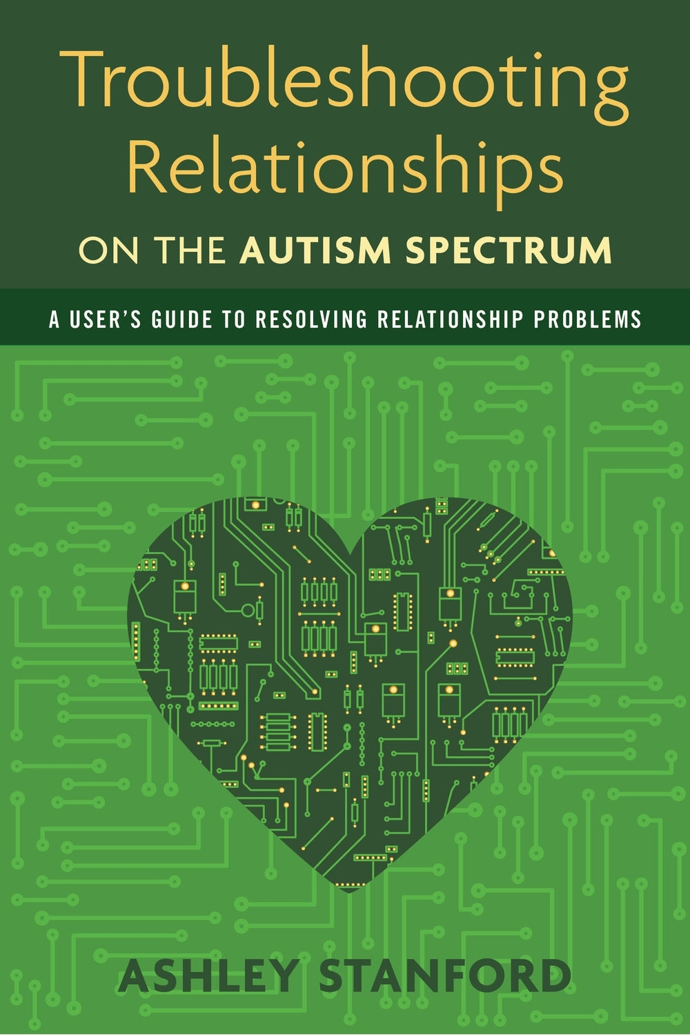 Troubleshooting Relationships on the Autism Spectrum by Ashley Stanford