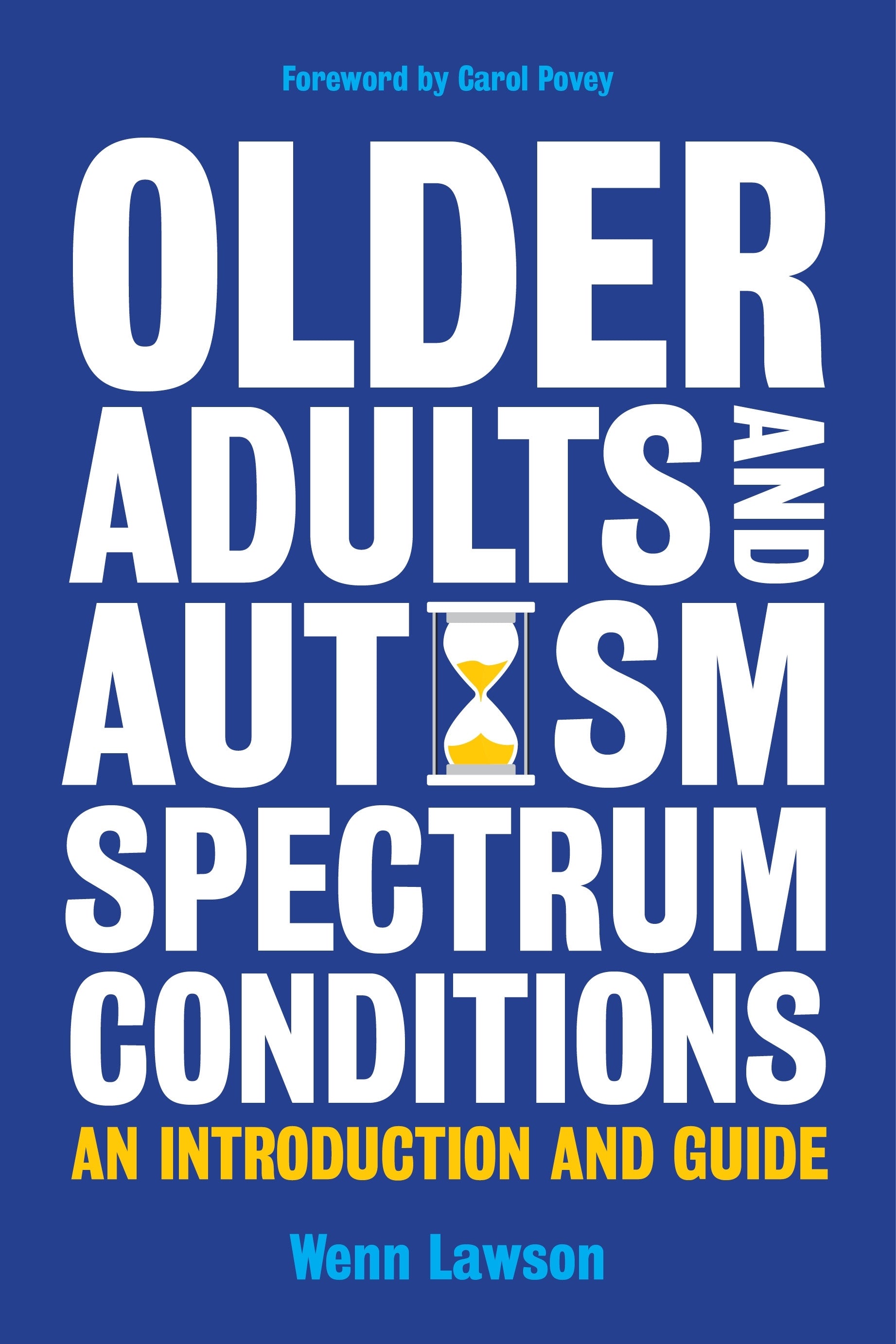 Older Adults and Autism Spectrum Conditions by Dr Wenn Lawson, Carol Povey