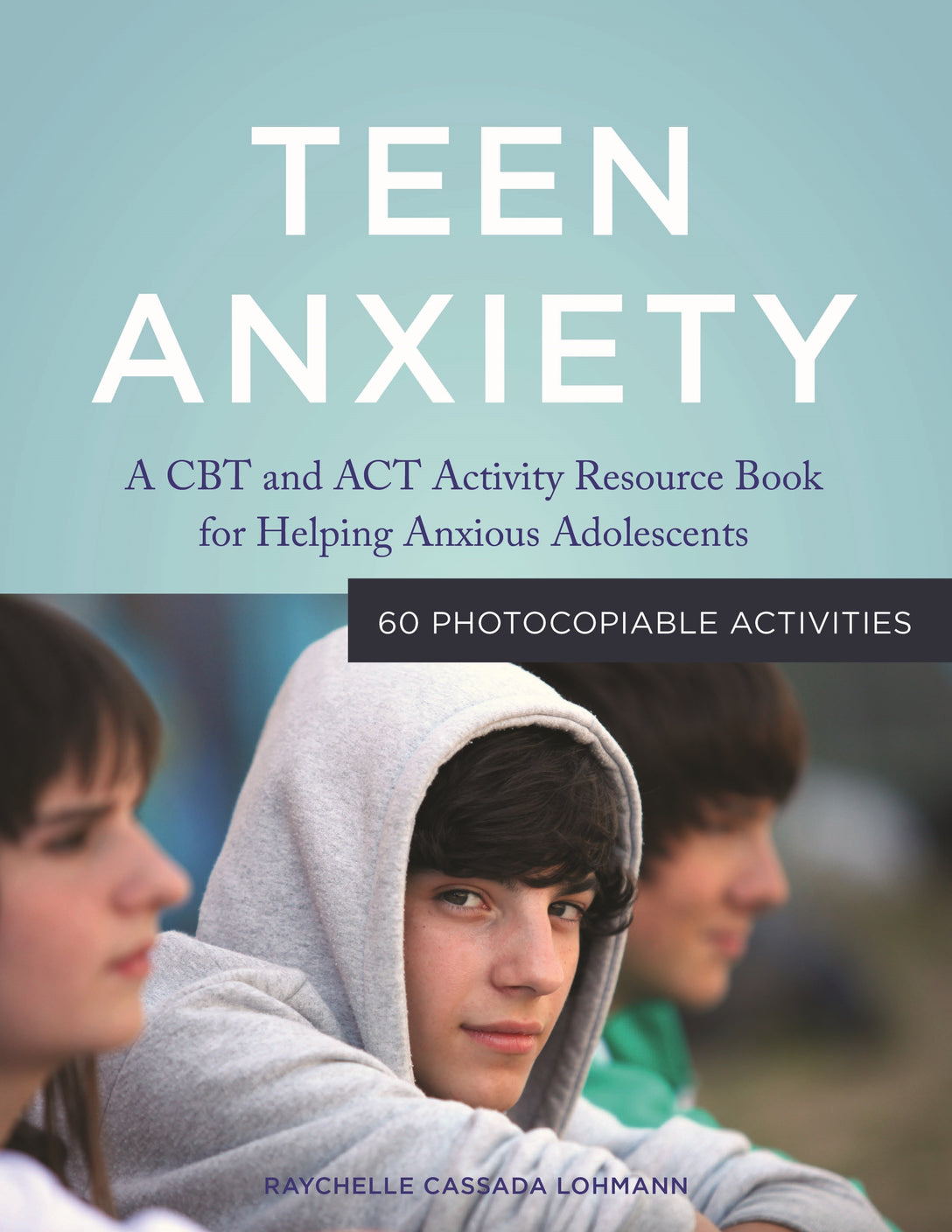 Teen Anxiety by Raychelle Cassada Cassada Lohmann