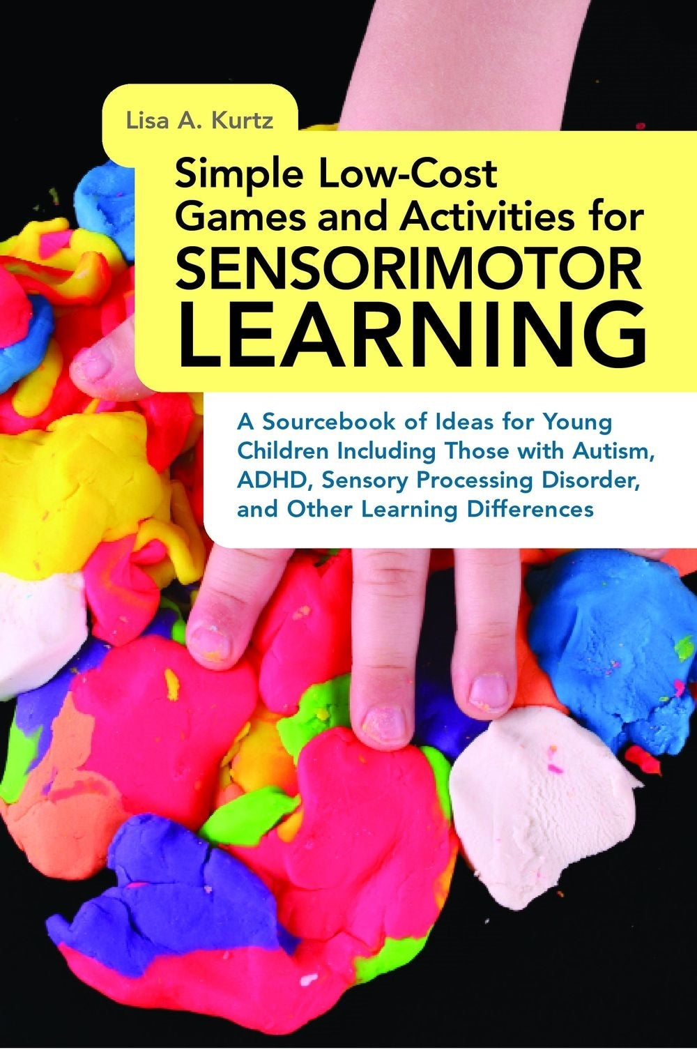 Simple Low-Cost Games and Activities for Sensorimotor Learning by Elizabeth A Kurtz