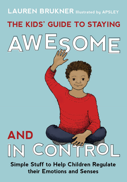 The Kids' Guide to Staying Awesome and In Control by Lauren Brukner