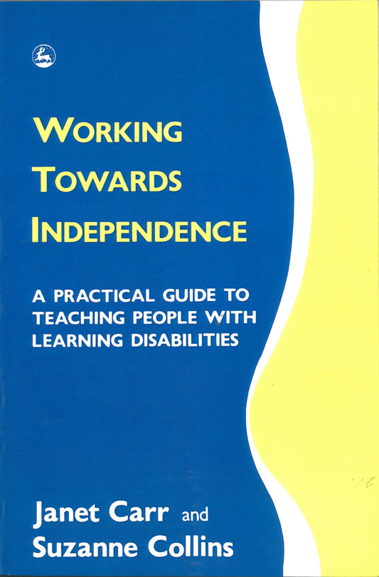 Working Towards Independence by Suzan Collins, Janet Carr