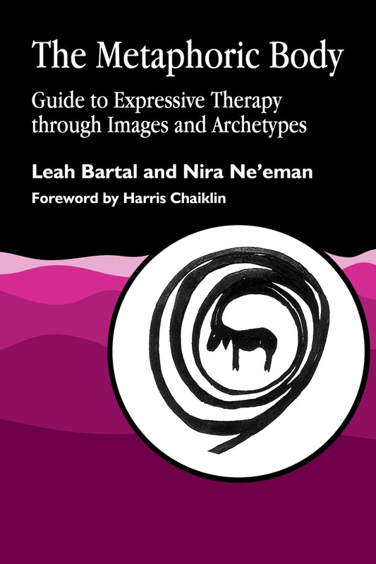 The Metaphoric Body by Leah Bartal, Nira Neeman