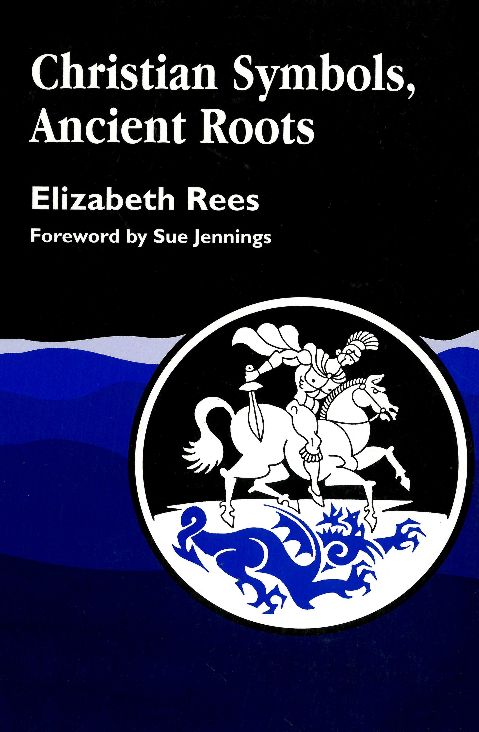 Christian Symbols, Ancient Roots by Elizabeth Rees