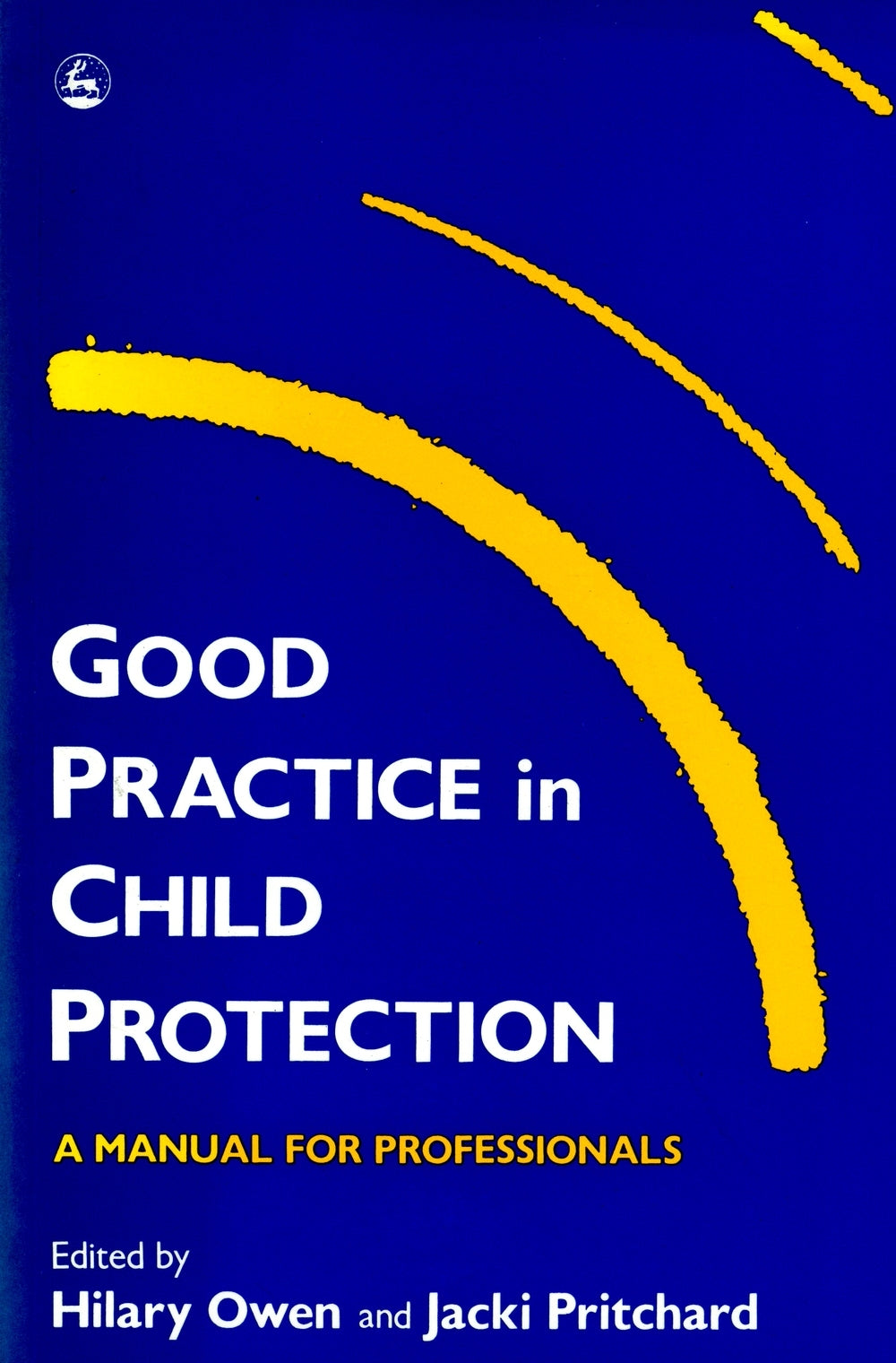 Good Practice in Child Protection by Jacki Pritchard, Hilary Owen