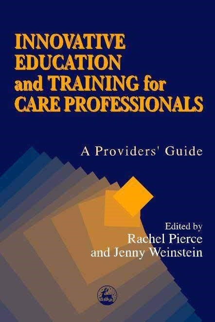 Innovative Education and Training for Care Professionals by Jenny Weinstein, Rachel M Pierce