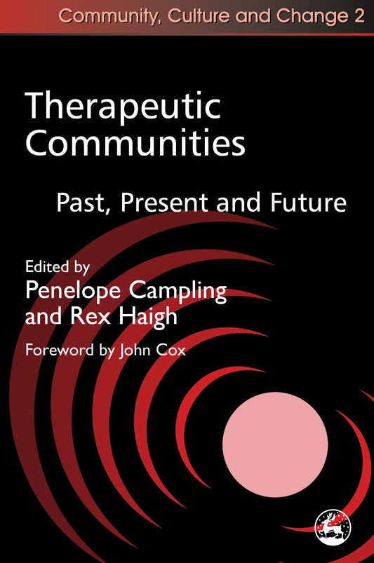 Therapeutic Communities by Rex Haigh, Penelope Campling