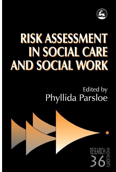 Risk Assessment in Social Care and Social Work by P Parsloe