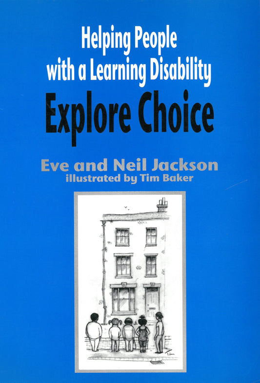 Helping People with a Learning Disability Explore Choice by Eve and Neil Jackson