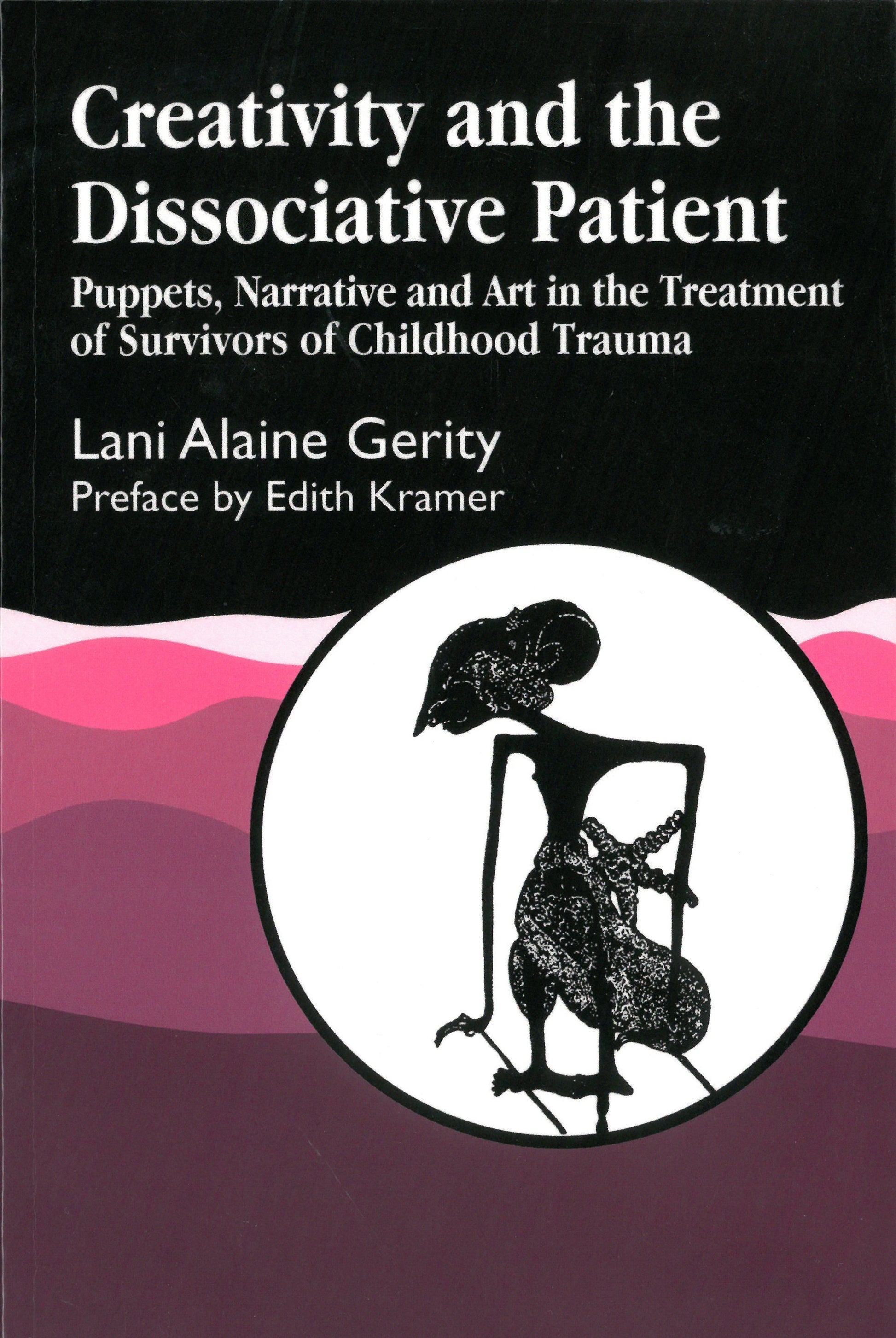 Creativity and the Dissociative Patient by Lani Gerity, Edith Kramer