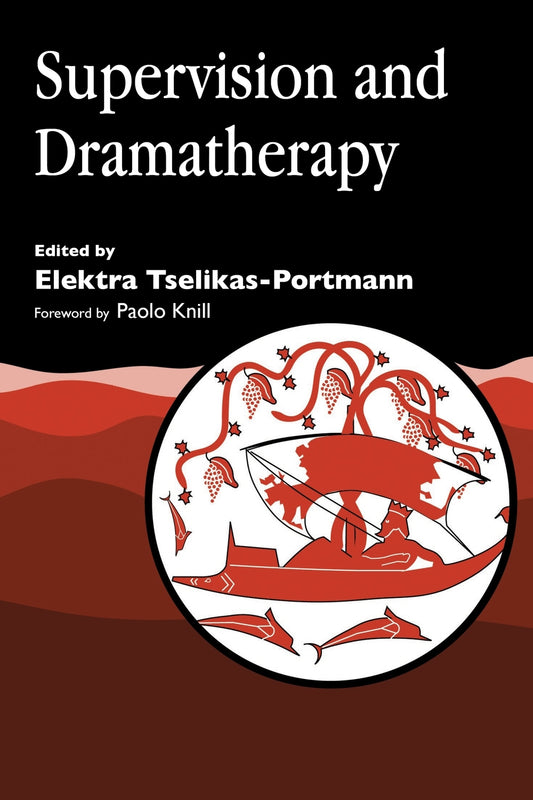 Supervision and Dramatherapy by Paolo J. Knill, Elektra Tselikas-Portmann