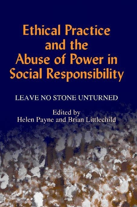 Ethical Practice and the Abuse of Power in Social Responsibility by Jacki Pritchard, Helen Payne