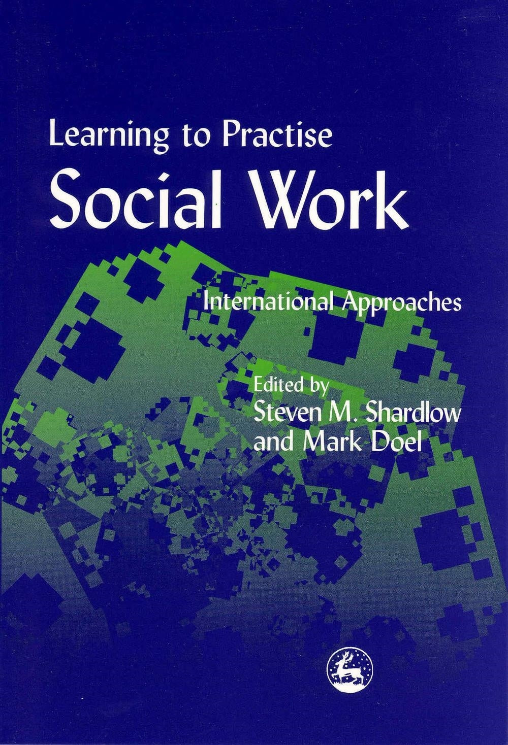 Learning to Practise Social Work by Prof Mark Doel, Steven Shardlow