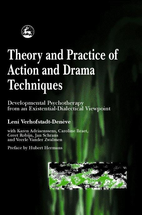 Theory and Practice of Action and Drama Techniques by Leni Verhofstadt-Deneve