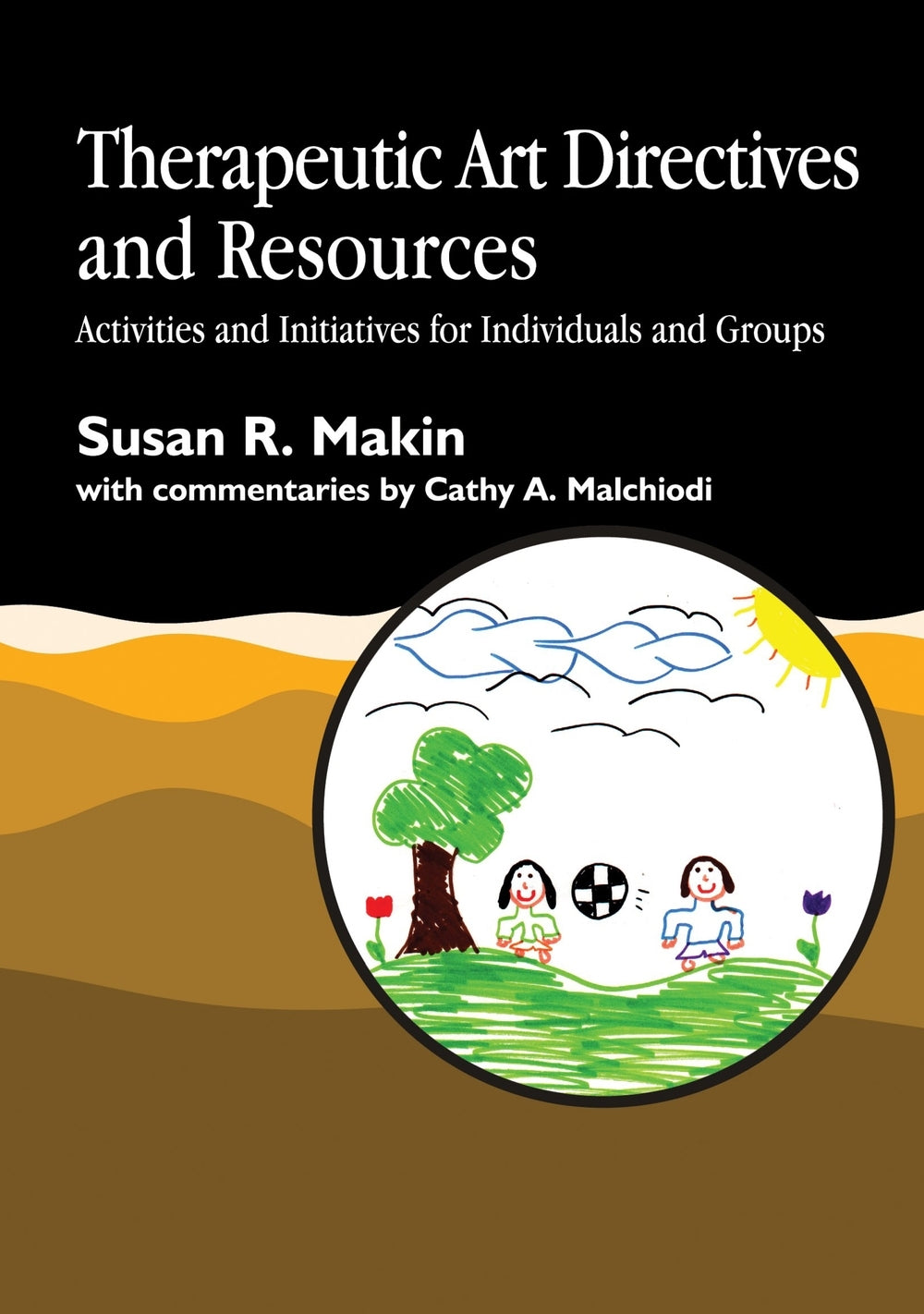 Therapeutic Art Directives and Resources by Susan R. Makin, Ms Cathy A Malchiodi