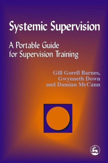 Systemic Supervision by Damian McCann, Gill Gorell Barnes, Gwynneth Down