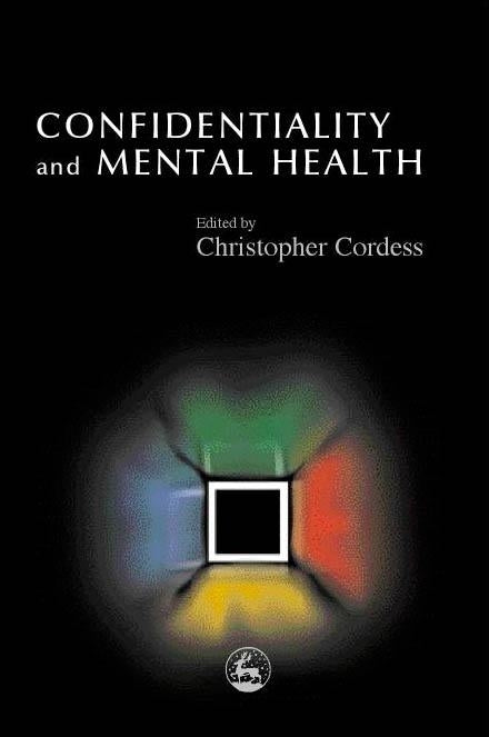 Confidentiality and Mental Health by Christopher Cordess