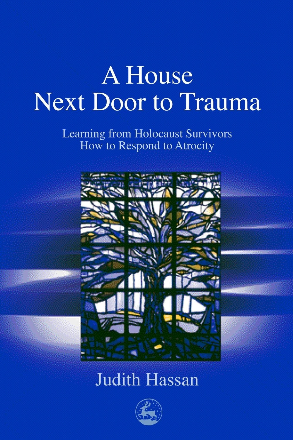 A House Next Door to Trauma by Judith Hassan