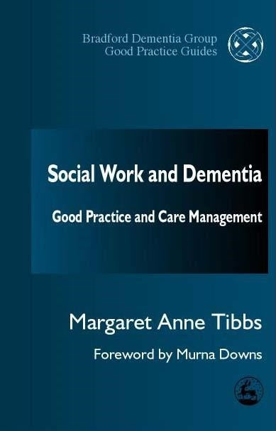 Social Work and Dementia by Murna Downs, Margaret Anne Tibbs