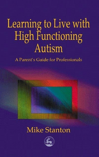 Learning to Live with High Functioning Autism by Mike Stanton
