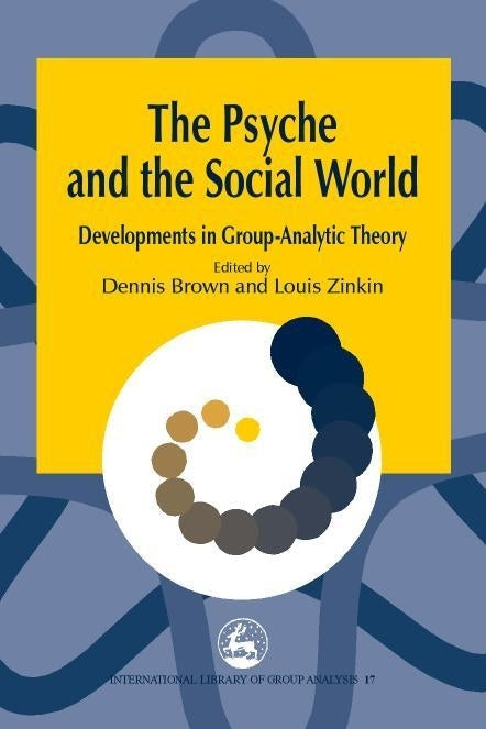 The Psyche and the Social World by Louis Zinkin, Dennis Brown, No Author Listed