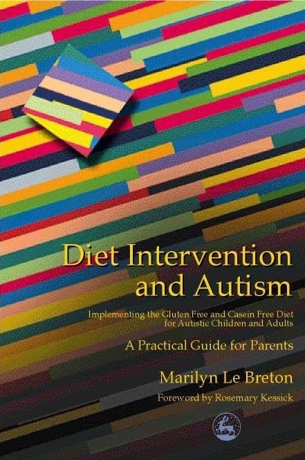 Diet Intervention and Autism by Rosemary Kessick, Marilyn Le Breton