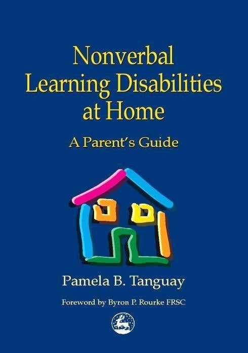 Nonverbal Learning Disabilities at Home by Byron Rourke, Pamela Tanguay