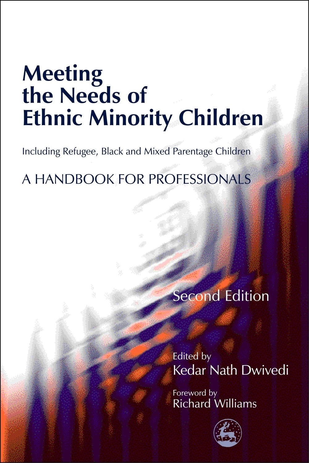 Meeting the Needs of Ethnic Minority Children - Including Refugee, Black and Mixed Parentage Children by Kedar Nath Dwivedi
